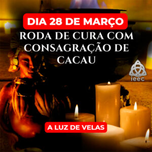 Roda de Cura com Consagração de Cacau
